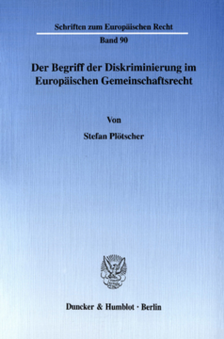 Der Begriff der Diskriminierung im Europäischen Gemeinschaftsrecht