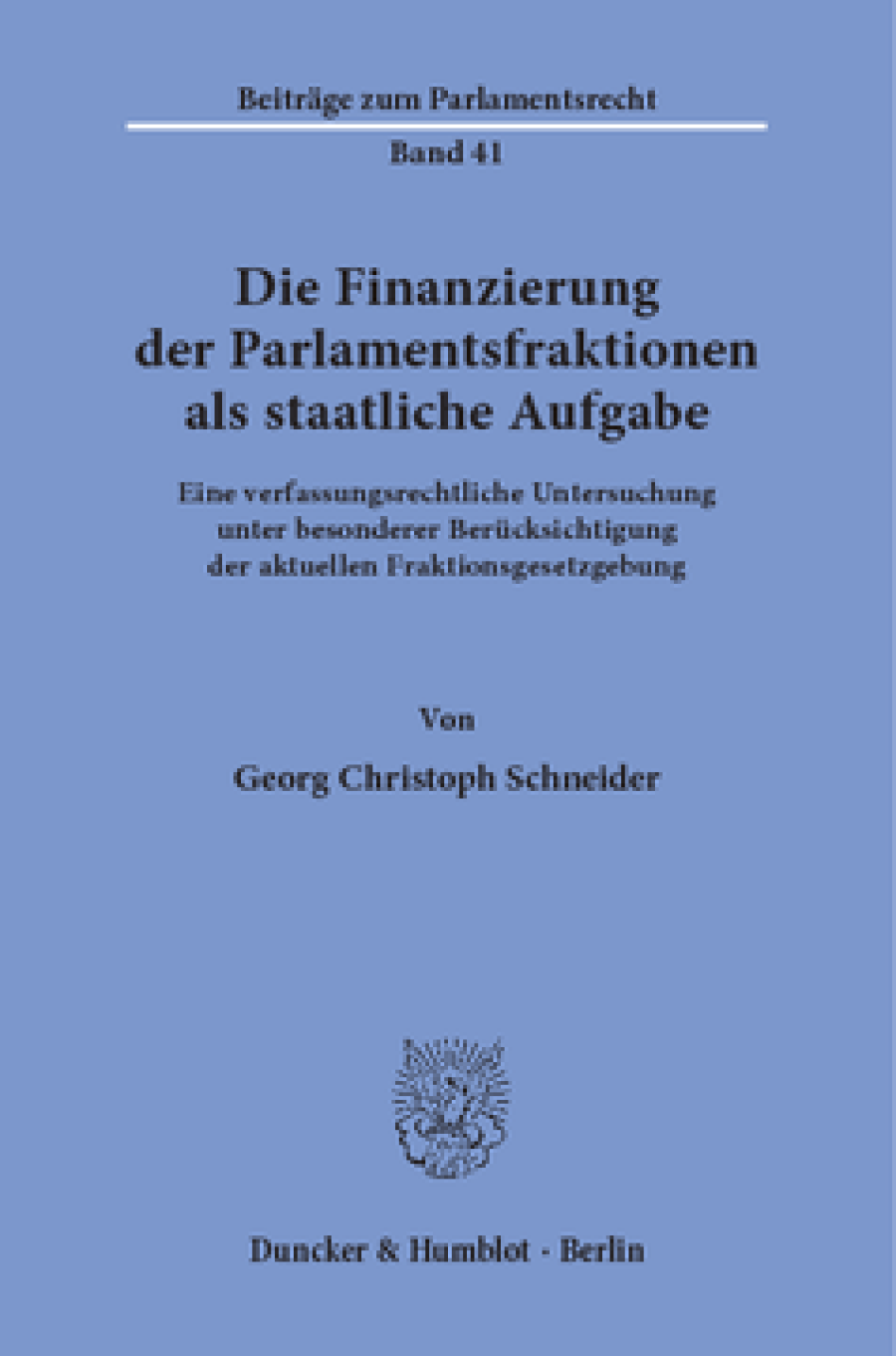 Die Finanzierung der Parlamentsfraktionen als staatliche Aufgabe