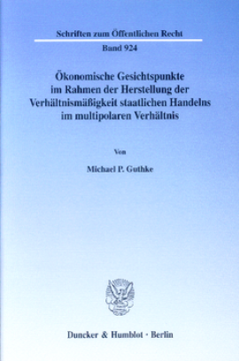 Ökonomische Gesichtspunkte im Rahmen der Herstellung der Verhältnismäßigkeit staatlichen Handelns im multipolaren Verhältnis