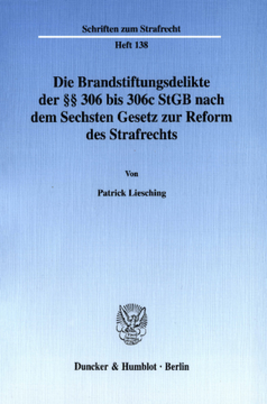 Die Brandstiftungsdelikte der §§ 306 bis 306c StGB nach dem Sechsten Gesetz zur Reform des Strafrechts