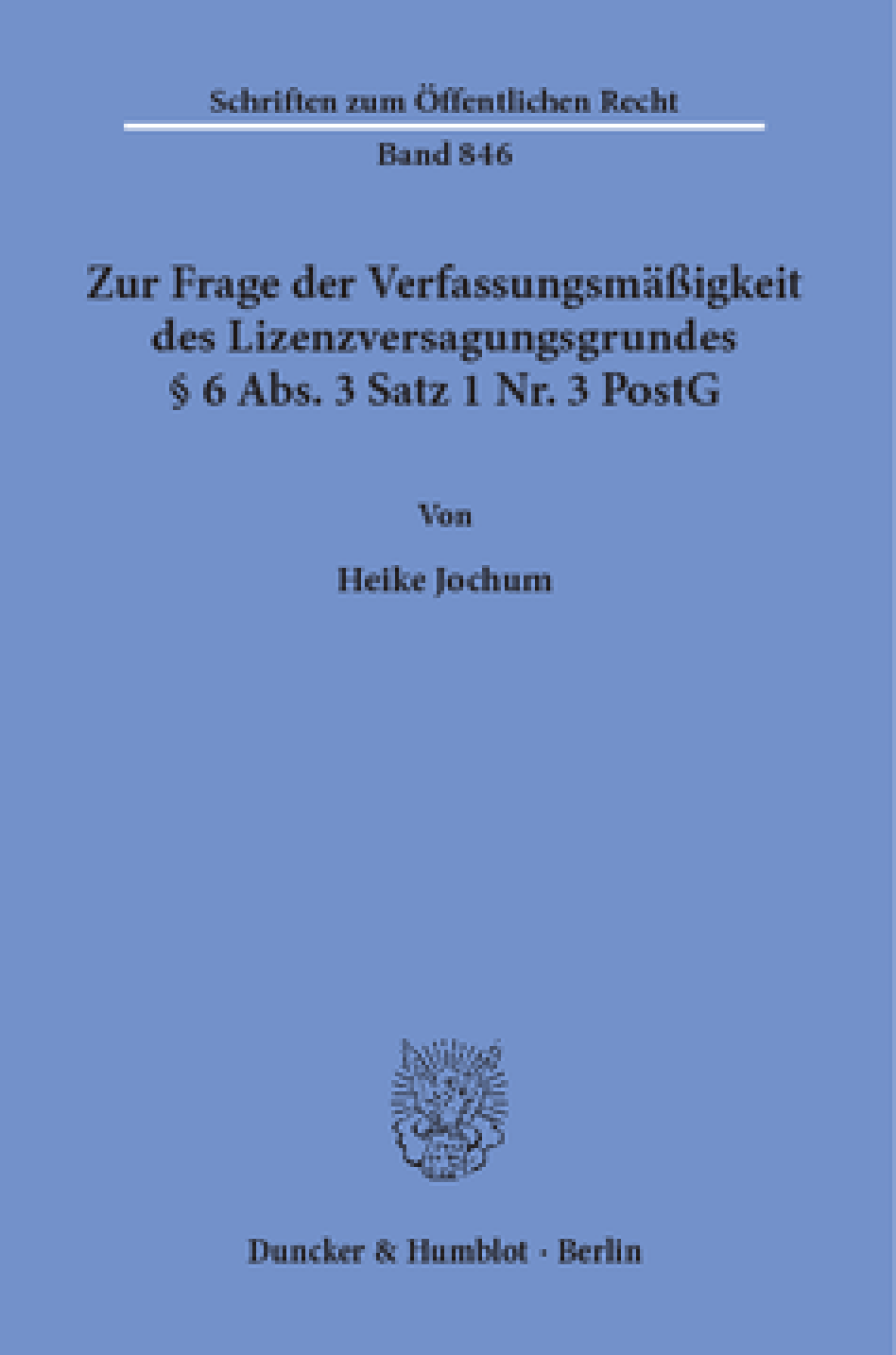 Zur Frage der Verfassungsmäßigkeit des Lizenzversagungsgrundes § 6 Abs. 3 Satz 1 Nr. 3 PostG