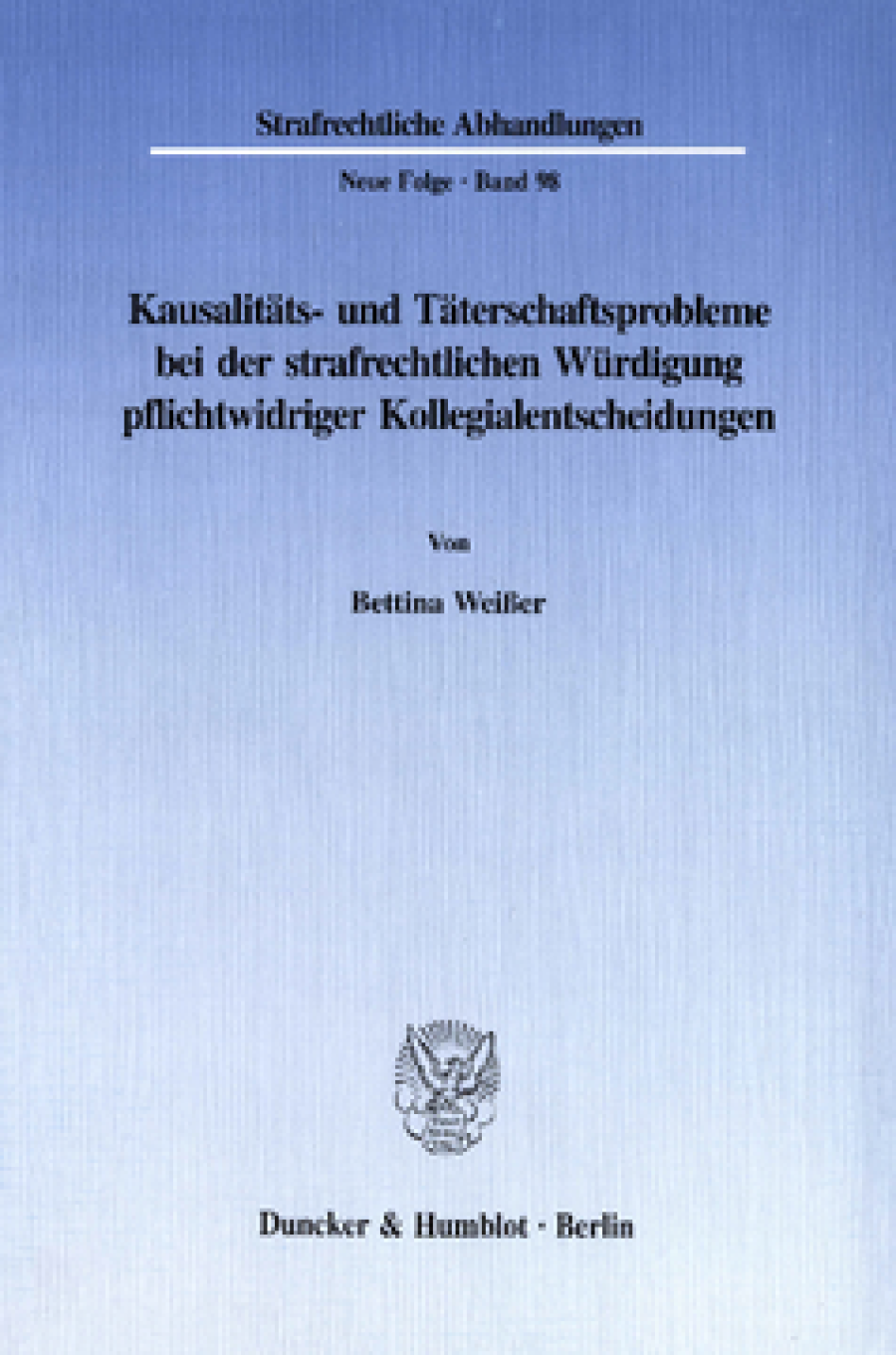 Kausalitäts- und Täterschaftsprobleme bei der strafrechtlichen Würdigung pflichtwidriger Kollegialentscheidungen