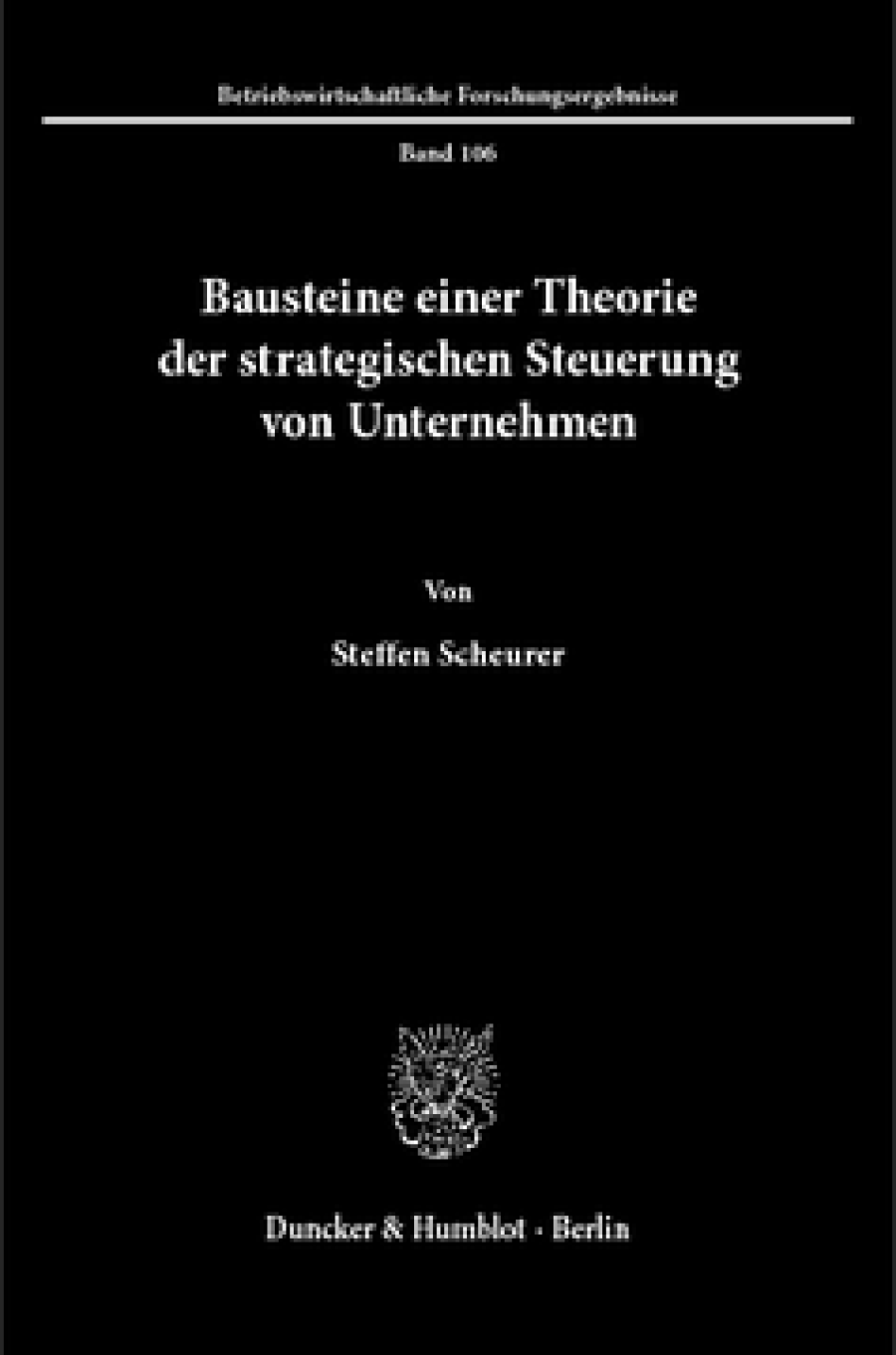 Bausteine einer Theorie der strategischen Steuerung von Unternehmen