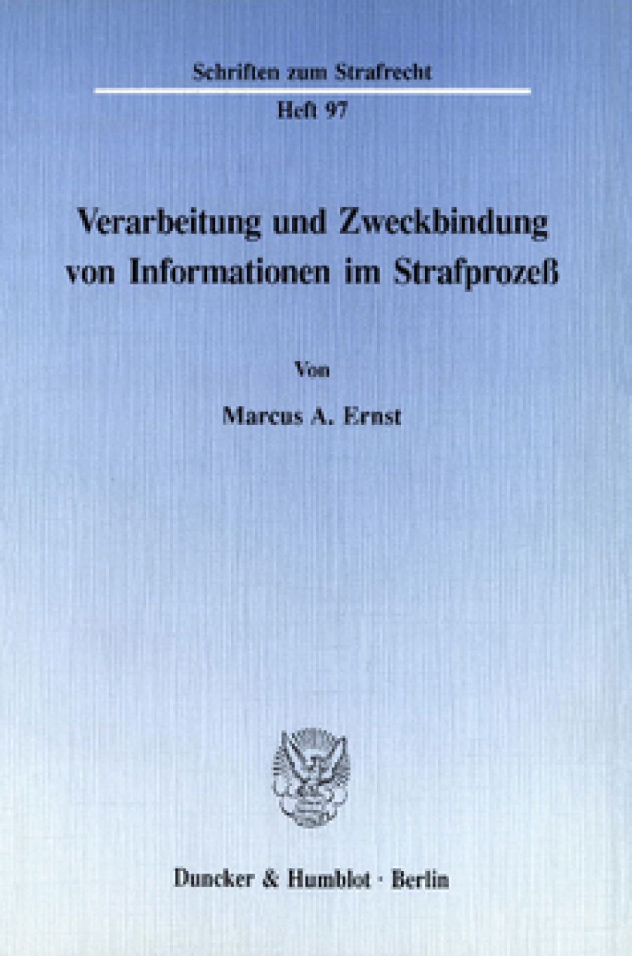 Verarbeitung und Zweckbindung von Informationen im Strafprozeß