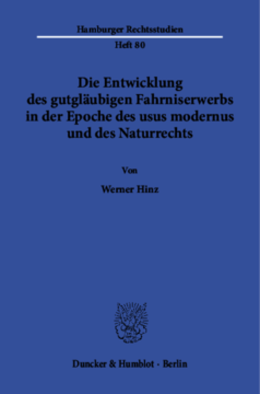Die Entwicklung des gutgläubigen Fahrniserwerbs in der Epoche des usus modernus und des Naturrechts
