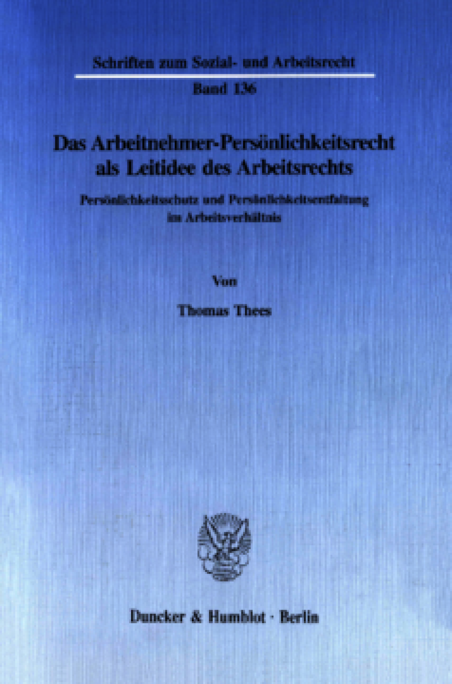 Das Arbeitnehmer-Persönlichkeitsrecht als Leitidee des Arbeitsrechts