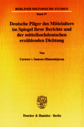Deutsche Pilger des Mittelalters im Spiegel ihrer Berichte und der mittelhochdeutschen erzählenden Dichtung