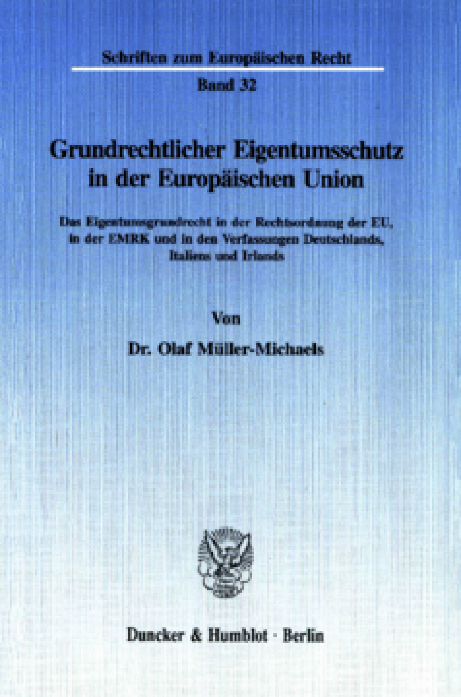 Grundrechtlicher Eigentumsschutz in der Europäischen Union