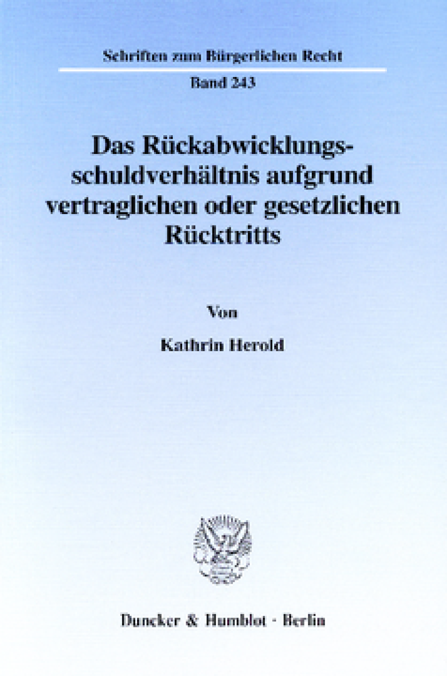 Das Rückabwicklungsschuldverhältnis aufgrund vertraglichen oder gesetzlichen Rücktritts