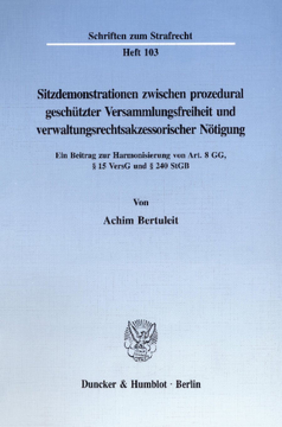 Sitzdemonstrationen zwischen prozedural geschützter Versammlungsfreiheit und verwaltungsrechtsakzessorischer Nötigung