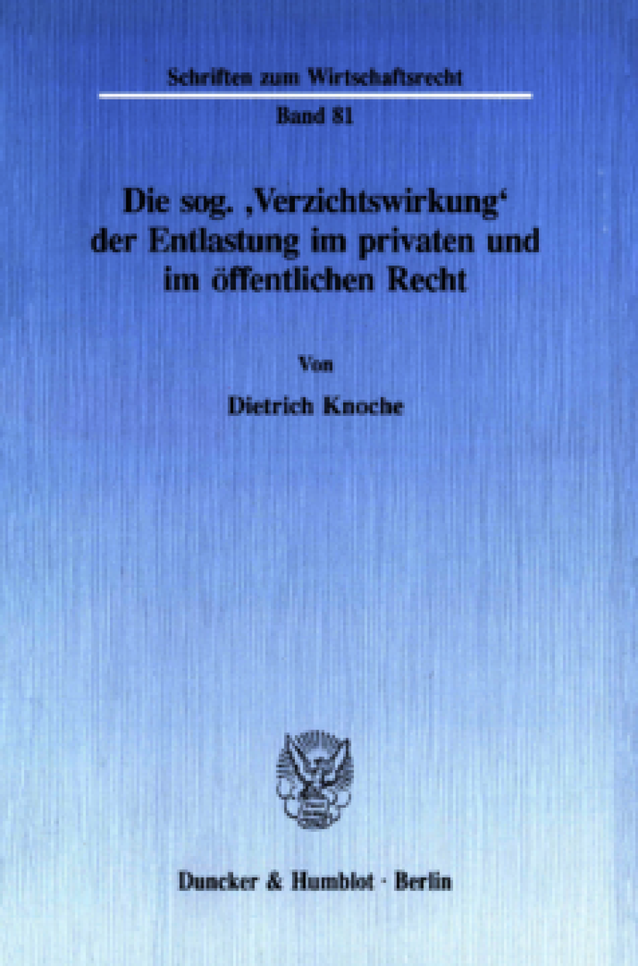 Die sog. 'Verzichtswirkung' der Entlastung im privaten und im öffentlichen Recht