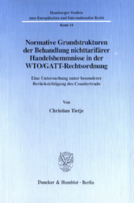 Normative Grundstrukturen der Behandlung nichttarifärer Handelshemmnisse in der WTO/GATT-Rechtsordnung