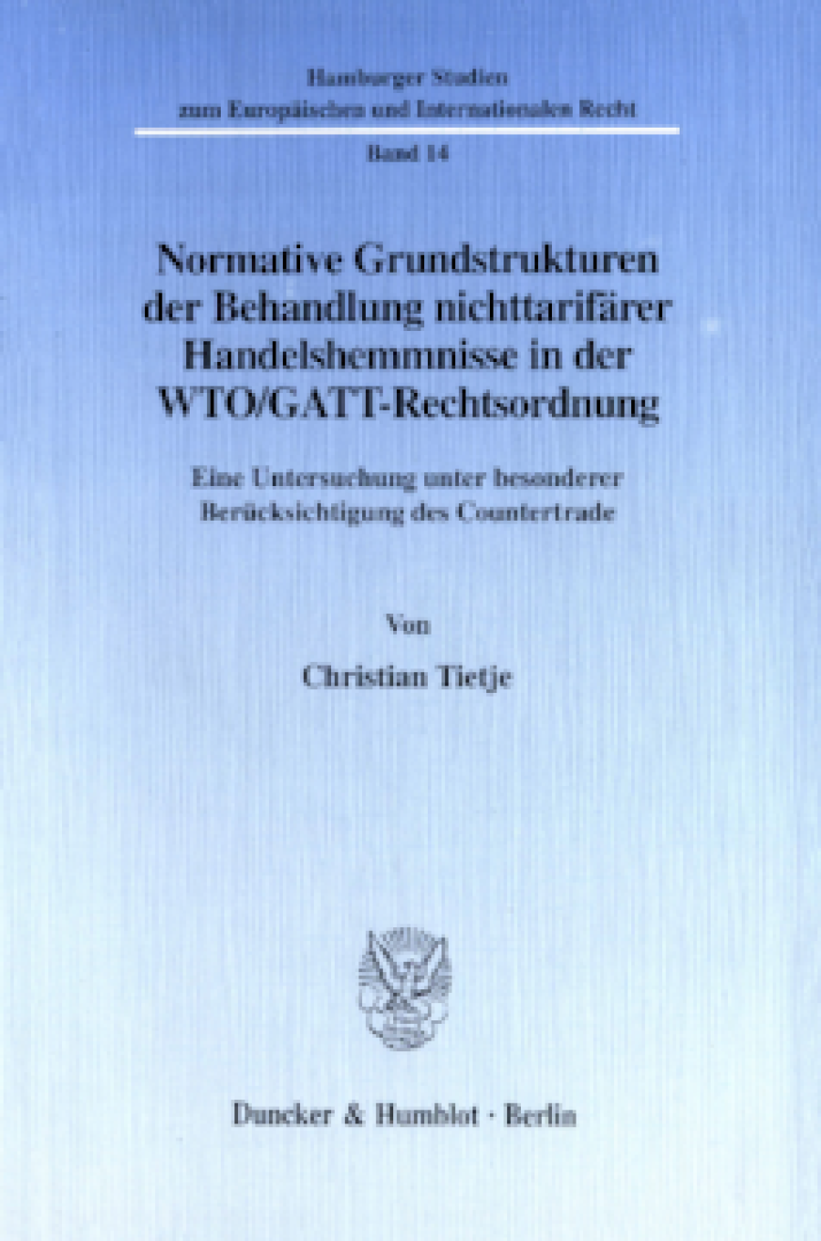 Normative Grundstrukturen der Behandlung nichttarifärer Handelshemmnisse in der WTO/GATT-Rechtsordnung