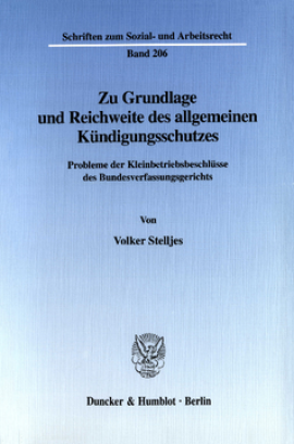 Zu Grundlage und Reichweite des allgemeinen Kündigungsschutzes