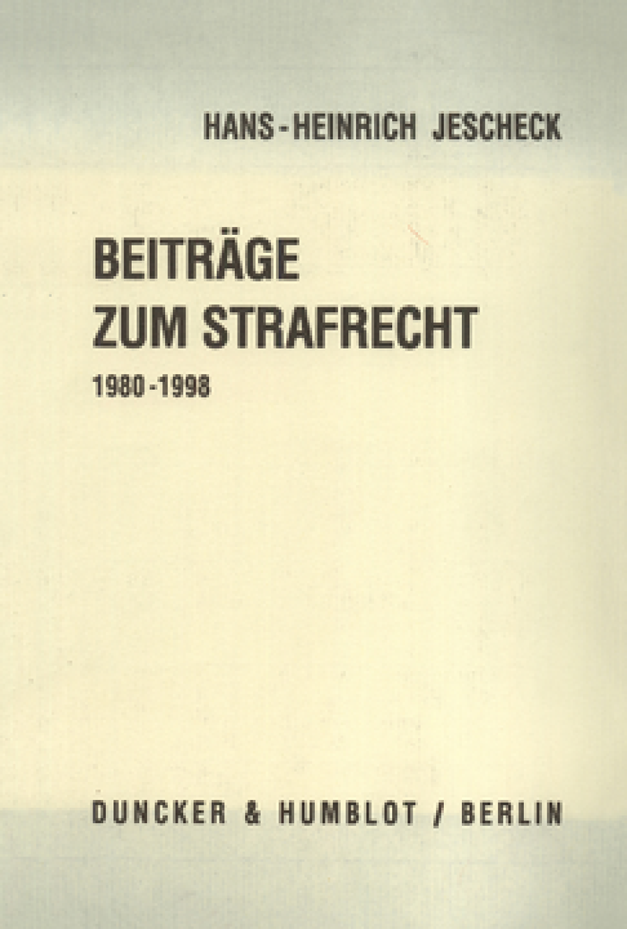 Beiträge zum Strafrecht 1980 - 1998