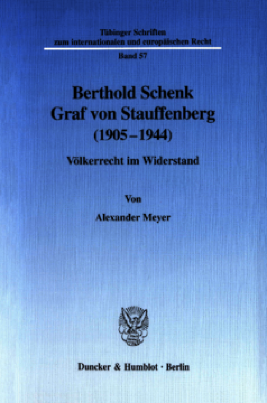 Berthold Schenk Graf von Stauffenberg (1905–1944)