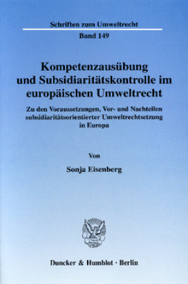 Kompetenzausübung und Subsidiaritätskontrolle im europäischen Umweltrecht