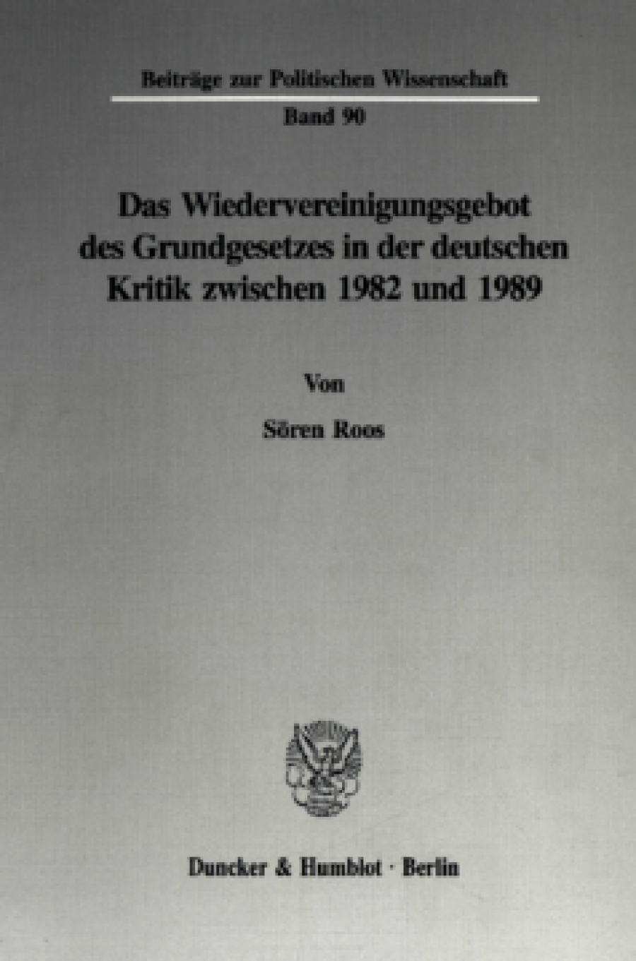 Das Wiedervereinigungsgebot des Grundgesetzes in der deutschen Kritik zwischen 1982 und 1989