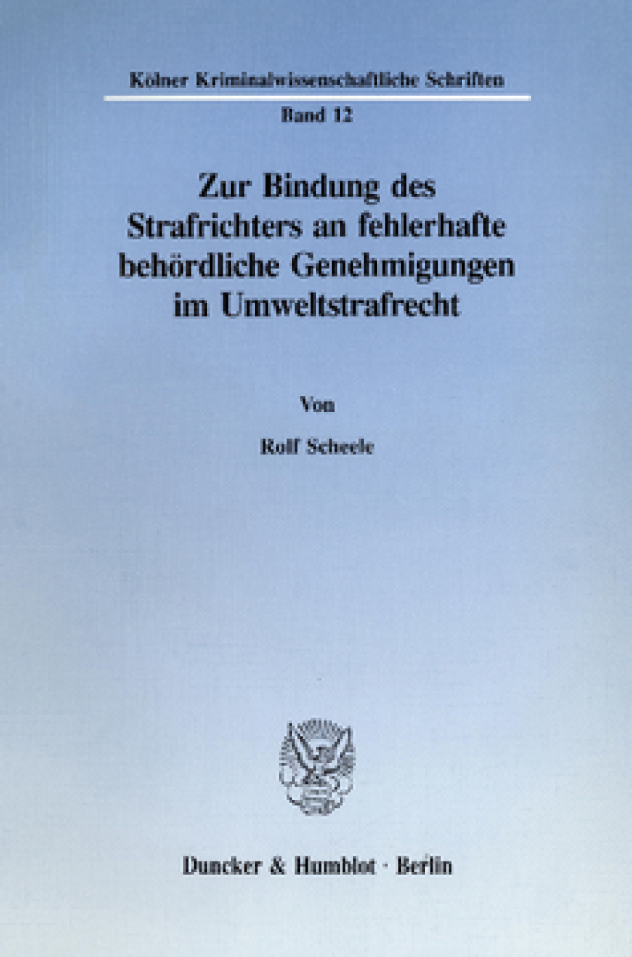 Zur Bindung des Strafrichters an fehlerhafte behördliche Genehmigungen im Umweltstrafrecht