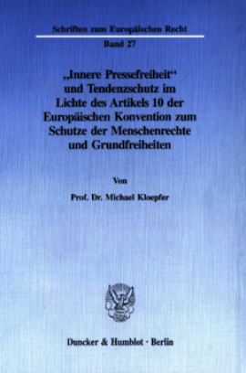 »Innere Pressefreiheit« und Tendenzschutz im Lichte des Artikels 10 der Europäischen Konvention zum Schutze der Menschenrechte und Grundfreiheiten