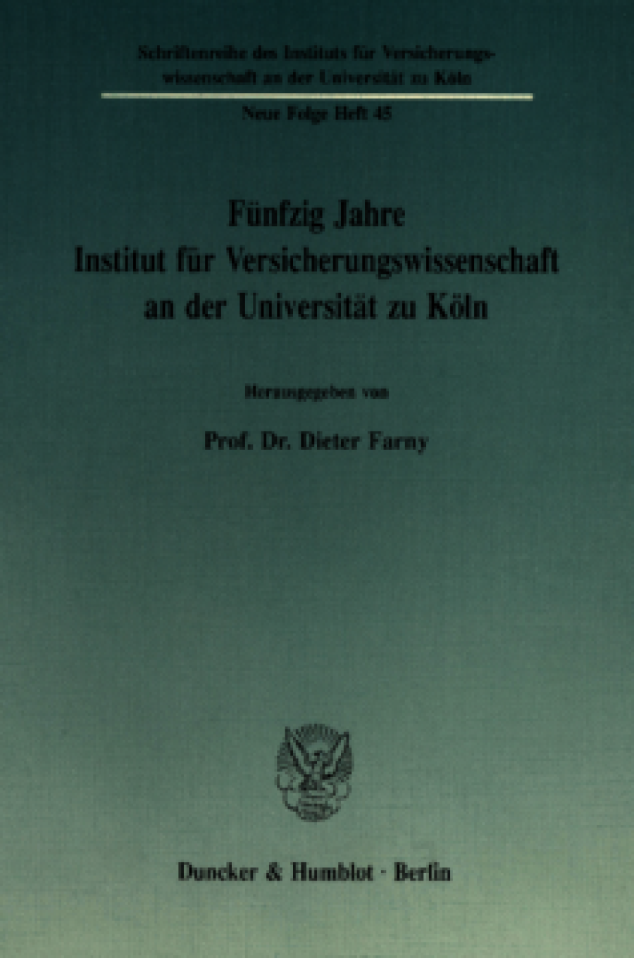 Fünfzig Jahre Institut für Versicherungswissenschaft an der Universität zu Köln