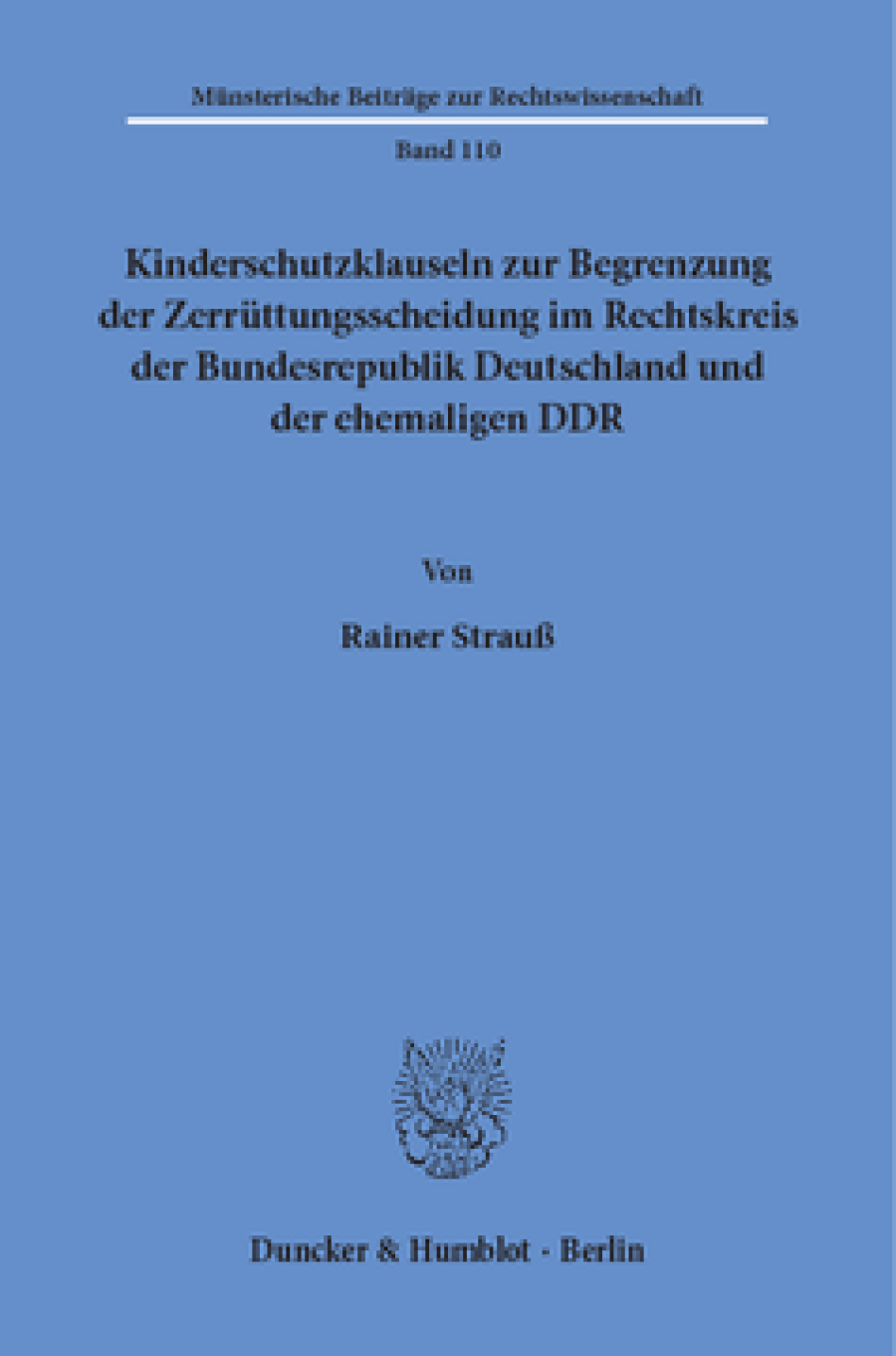 Kinderschutzklauseln zur Begrenzung der Zerrüttungsscheidung im Rechtskreis der Bundesrepublik Deutschland und der ehemaligen DDR