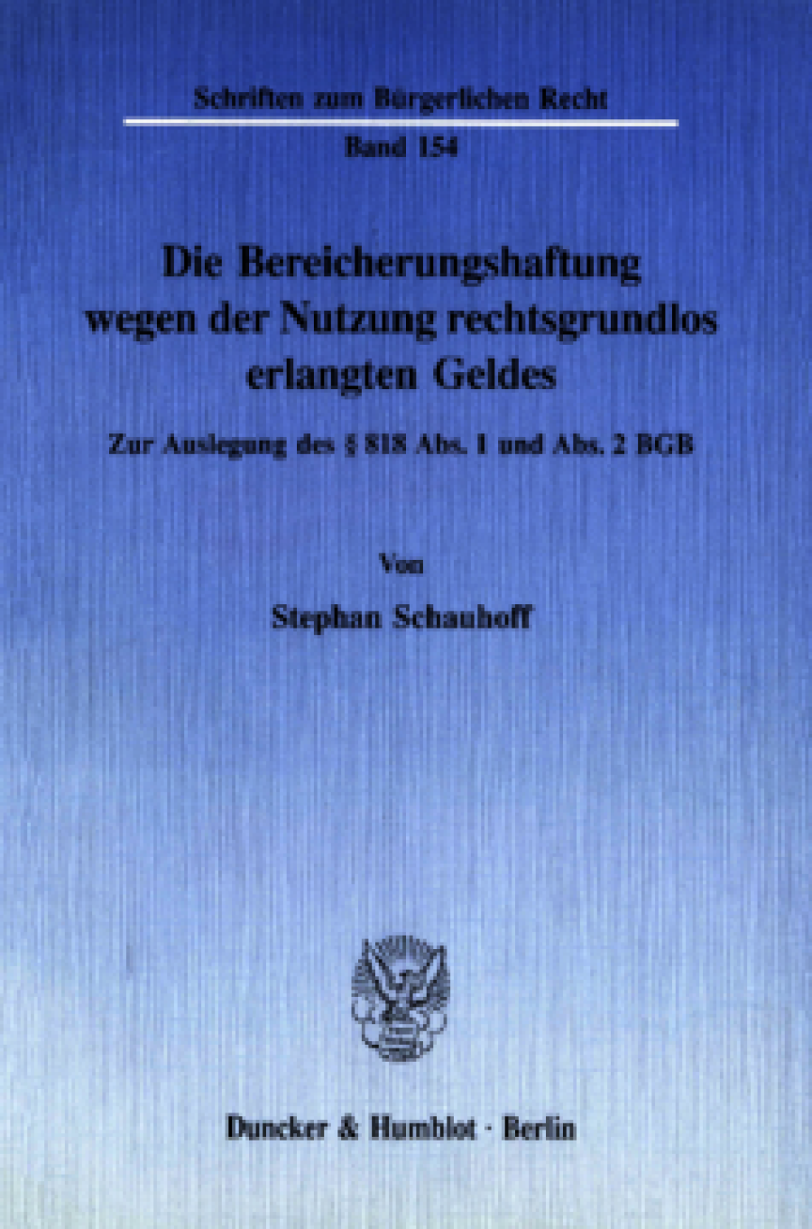 Die Bereicherungshaftung wegen der Nutzung rechtsgrundlos erlangten Geldes