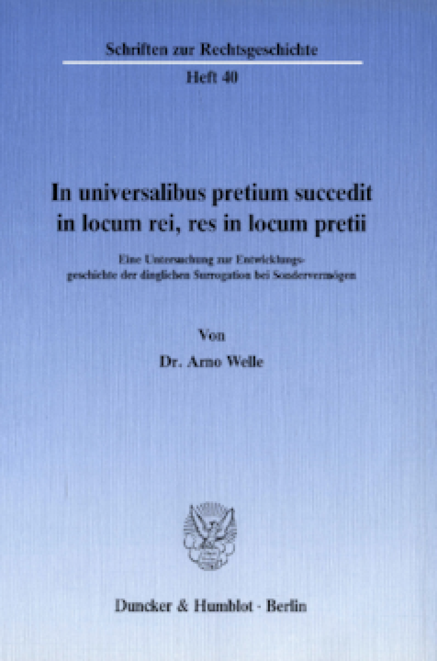 In universalibus pretium succedit in locum rei, res in locum pretii
