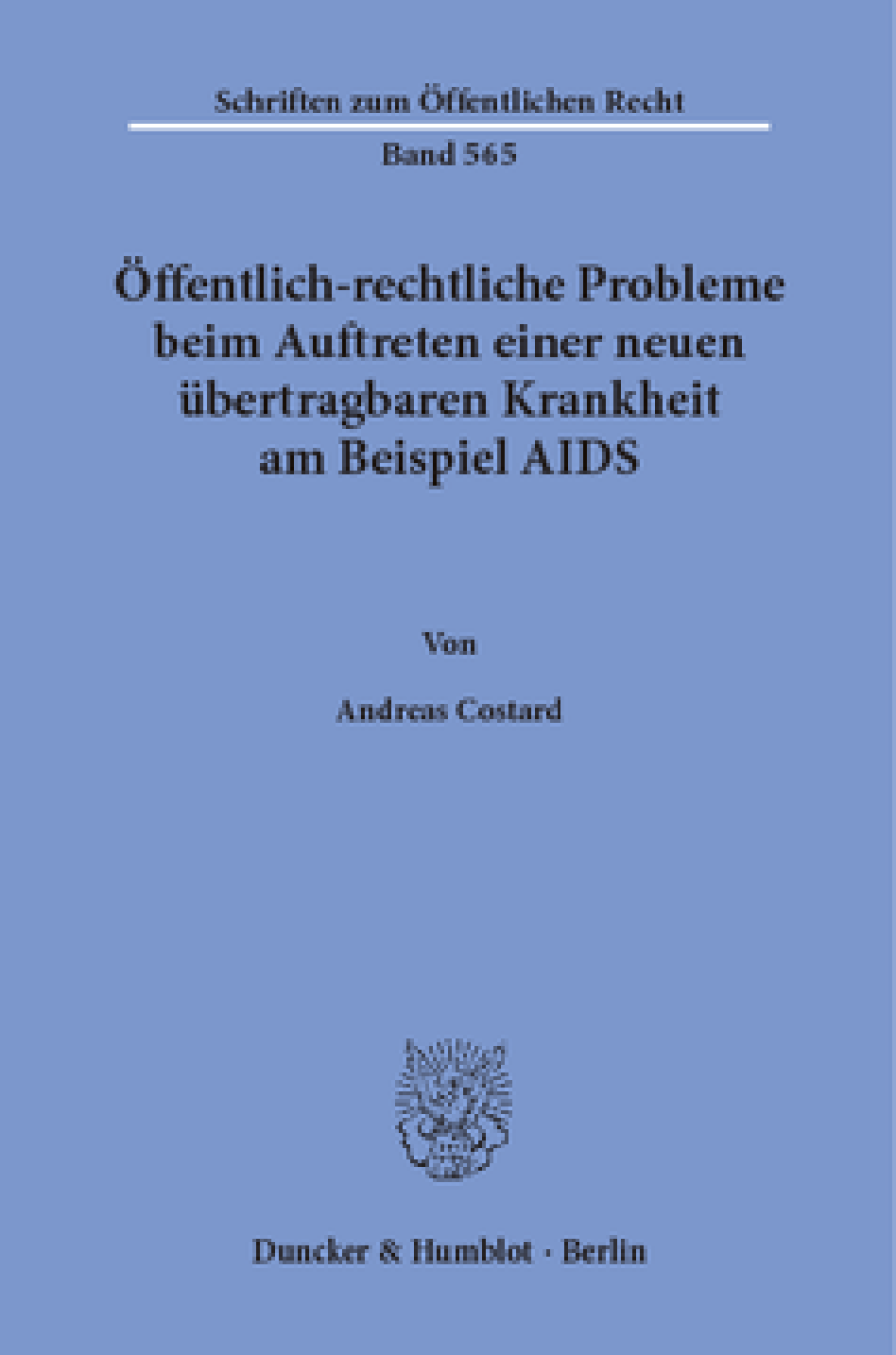 Öffentlich-rechtliche Probleme beim Auftreten einer neuen übertragbaren Krankheit am Beispiel AIDS