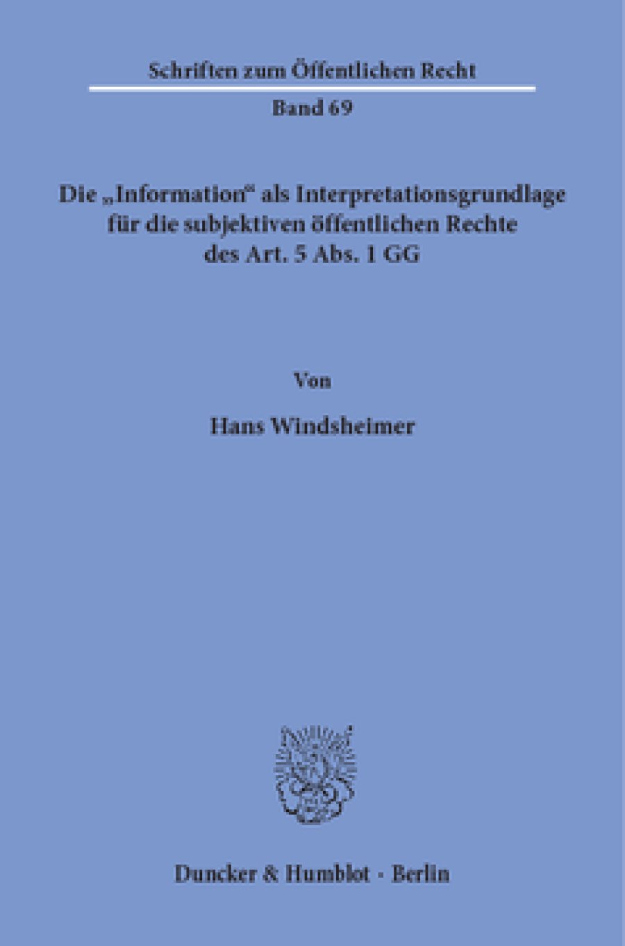 Die »Information« als Interpretationsgrundlage für die subjektiven öffentlichen Rechte des Art. 5 Abs. 1 GG