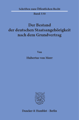 Der Bestand der deutschen Staatsangehörigkeit nach dem Grundvertrag