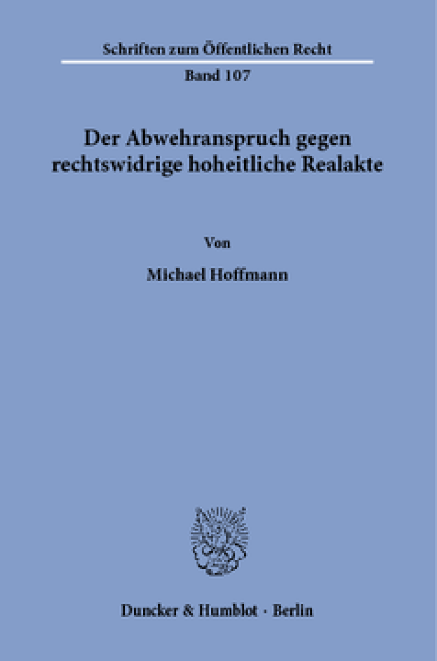 Der Abwehranspruch gegen rechtswidrige hoheitliche Realakte