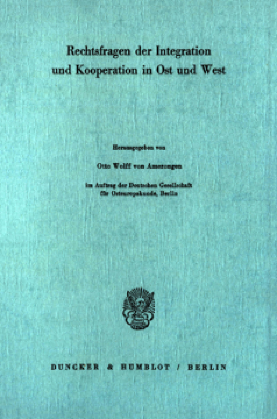 Rechtsfragen der Integration und Kooperation in Ost und West