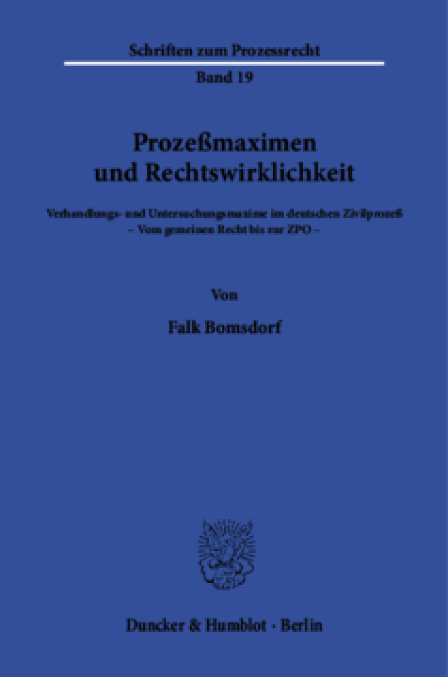 Prozeßmaximen und Rechtswirklichkeit