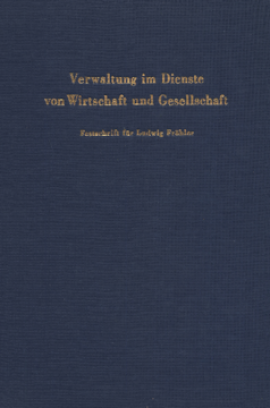 Verwaltung im Dienste von Wirtschaft und Gesellschaft