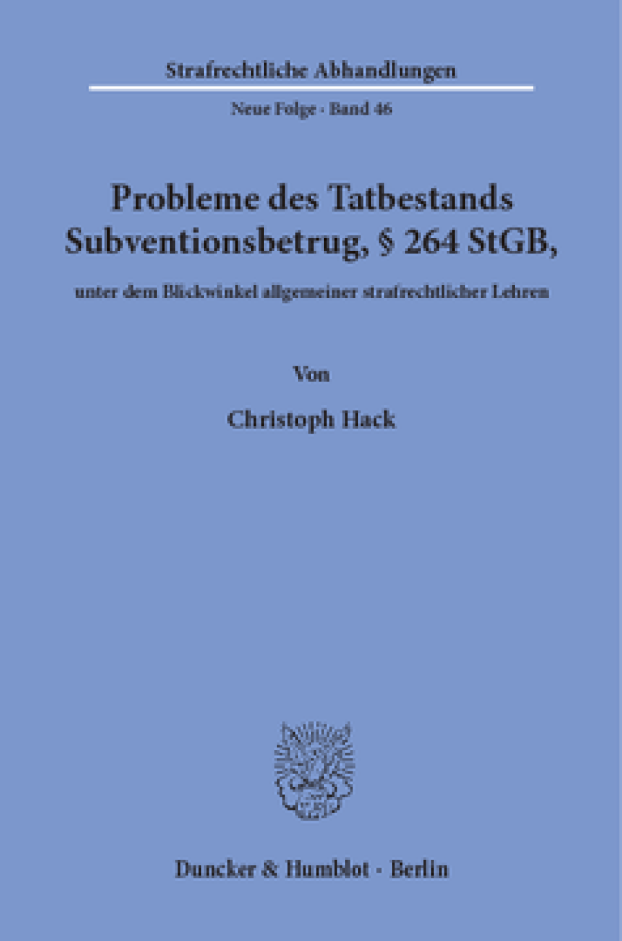 Probleme des Tatbestands Subventionsbetrug, § 264 StGB, unter dem Blickwinkel allgemeiner strafrechtlicher Lehren