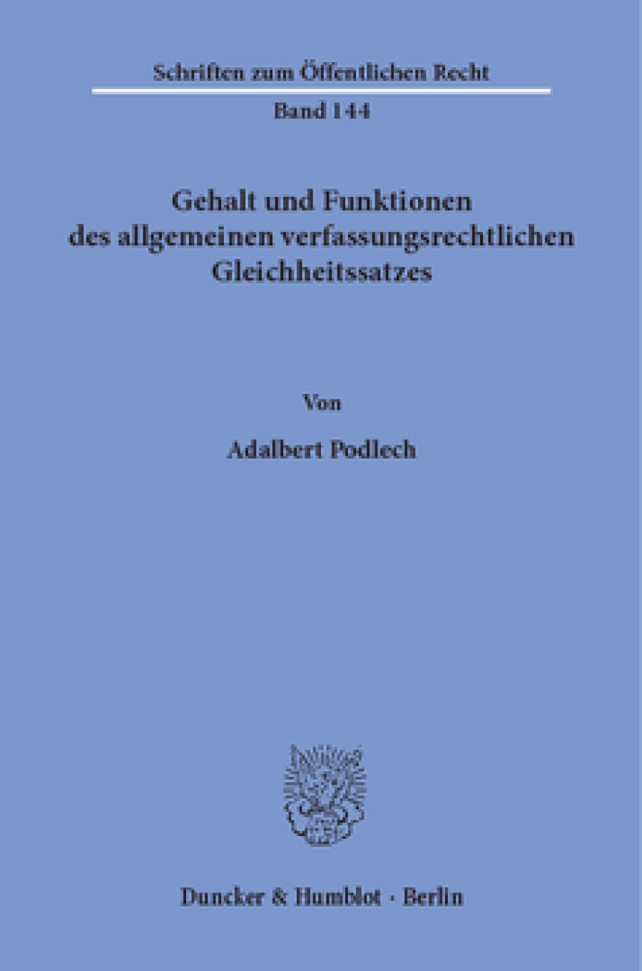 Gehalt und Funktionen des allgemeinen verfassungsrechtlichen Gleichheitssatzes
