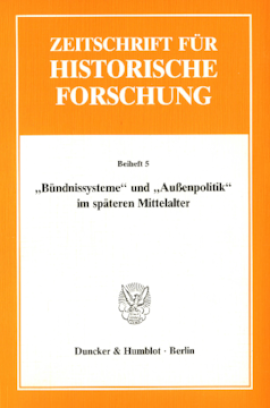»Bündnissysteme« und »Außenpolitik« im späteren Mittelalter