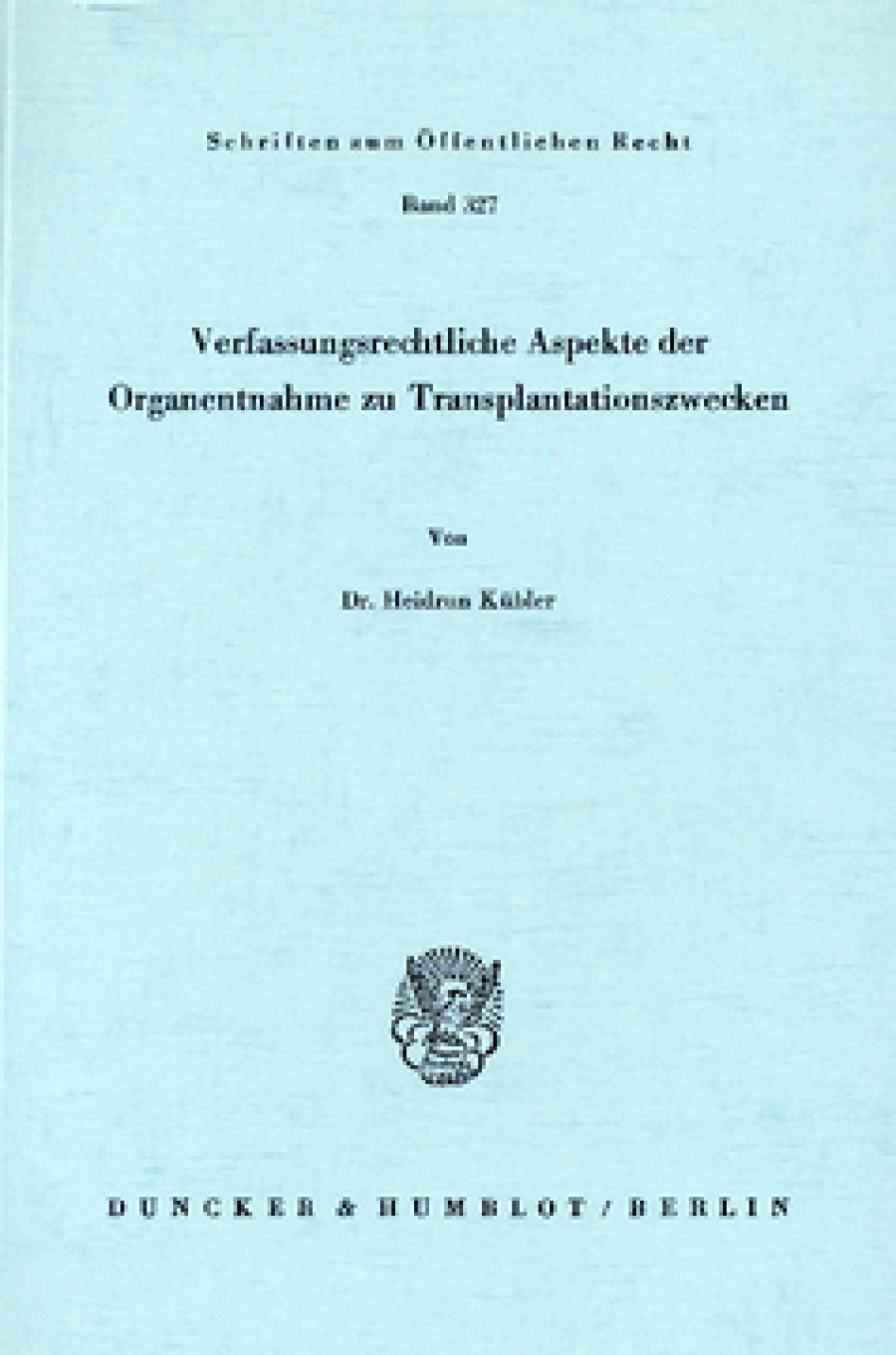 Verfassungsrechtliche Aspekte der Organentnahme zu Transplantationszwecken