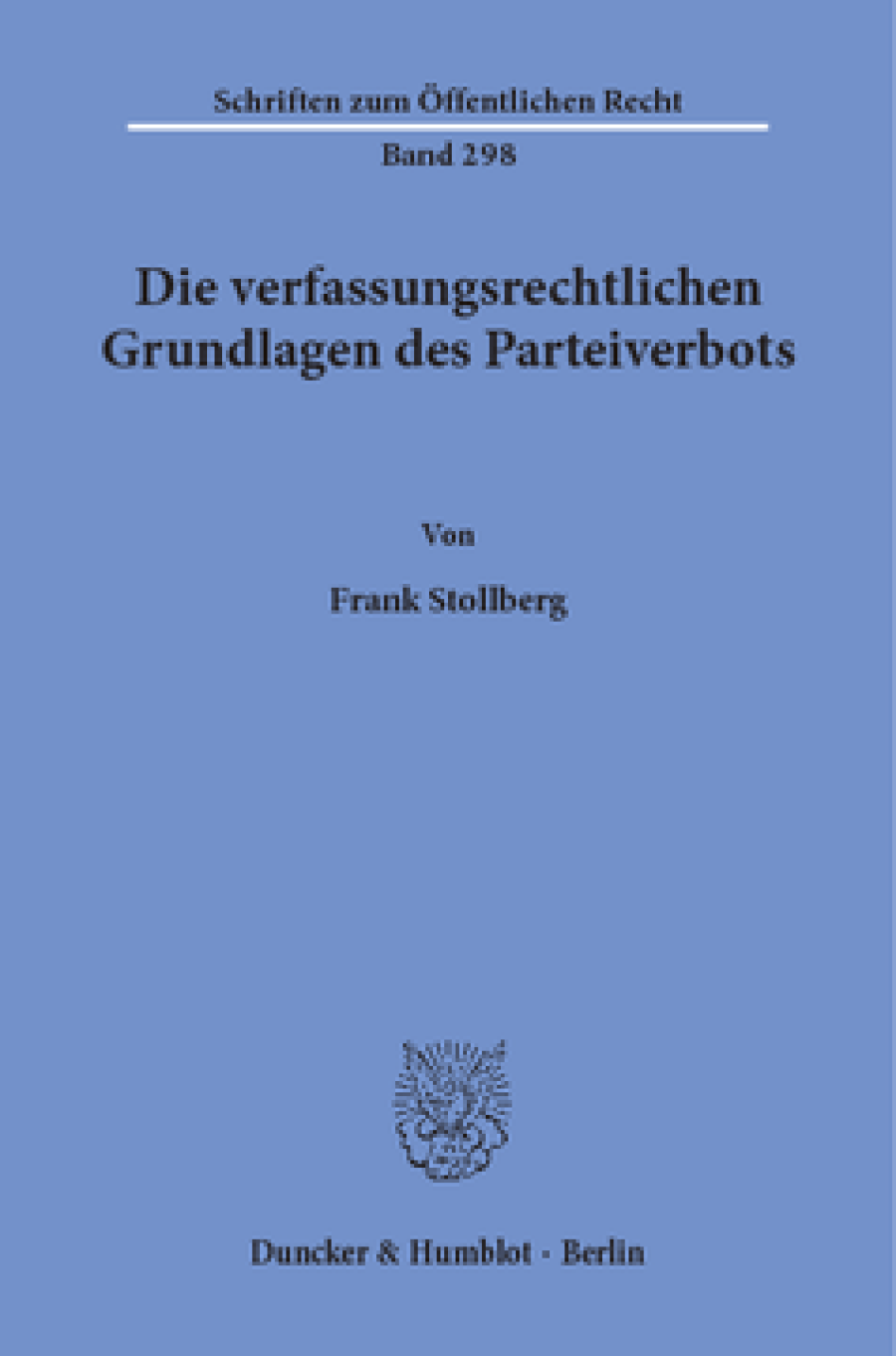 Die verfassungsrechtlichen Grundlagen des Parteiverbots