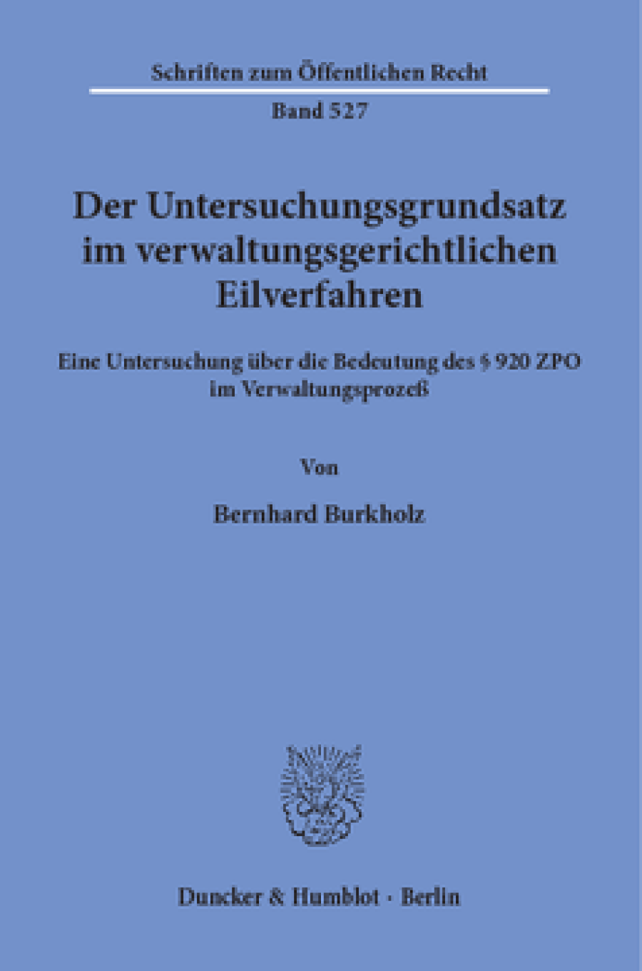 Der Untersuchungsgrundsatz im verwaltungsgerichtlichen Eilverfahren