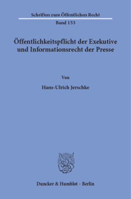 Öffentlichkeitspflicht der Exekutive und Informationsrecht der Presse