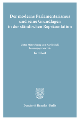 Der moderne Parlamentarismus und seine Grundlagen in der ständischen Repräsentation