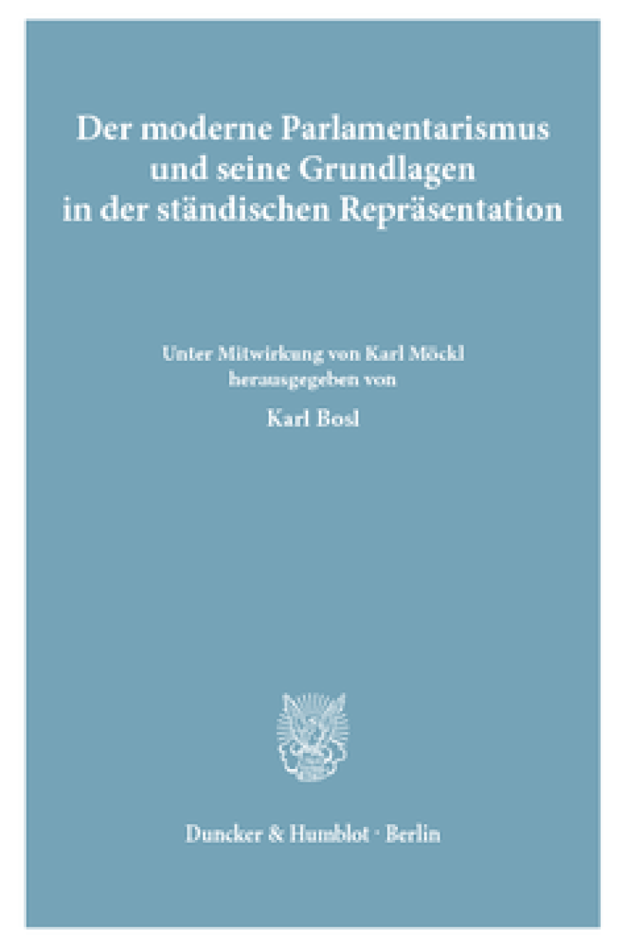 Der moderne Parlamentarismus und seine Grundlagen in der ständischen Repräsentation