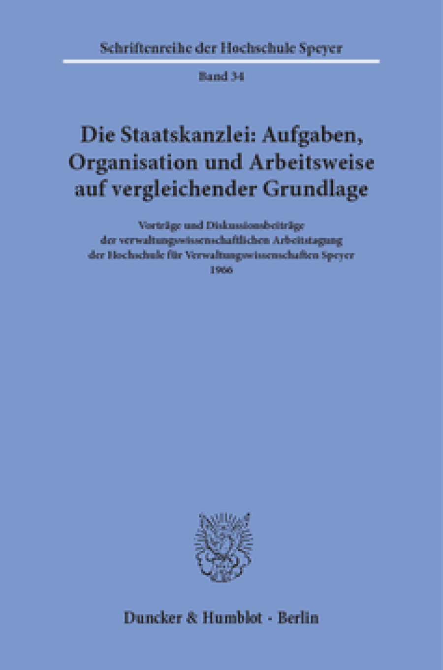 Die Staatskanzlei: Aufgaben, Organisation und Arbeitsweise auf vergleichender Grundlage
