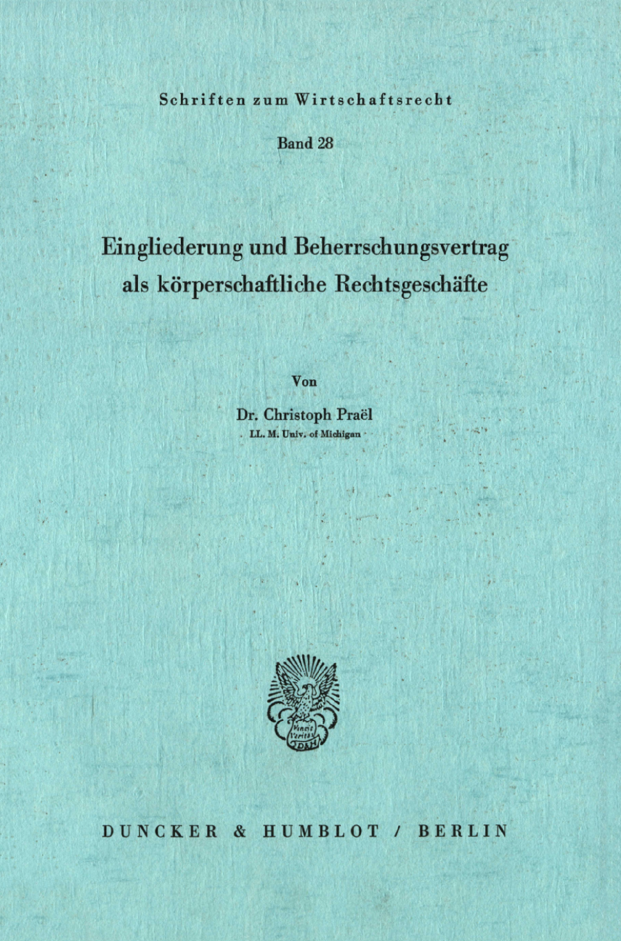 Eingliederung und Beherrschungsvertrag als körperschaftliche Rechtsgeschäfte