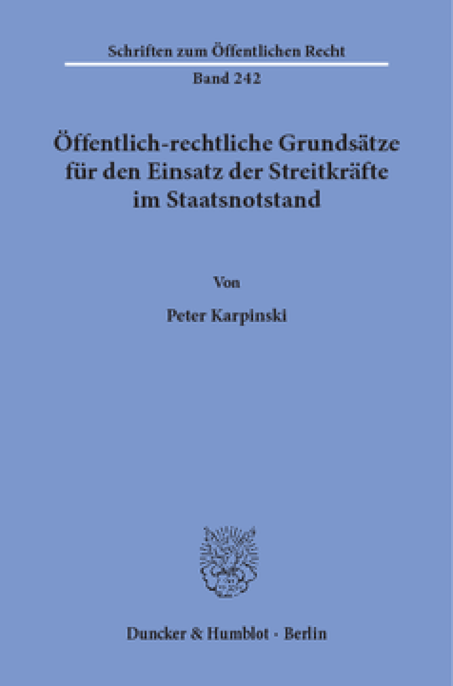 Öffentlich-rechtliche Grundsätze für den Einsatz der Streitkräfte im Staatsnotstand