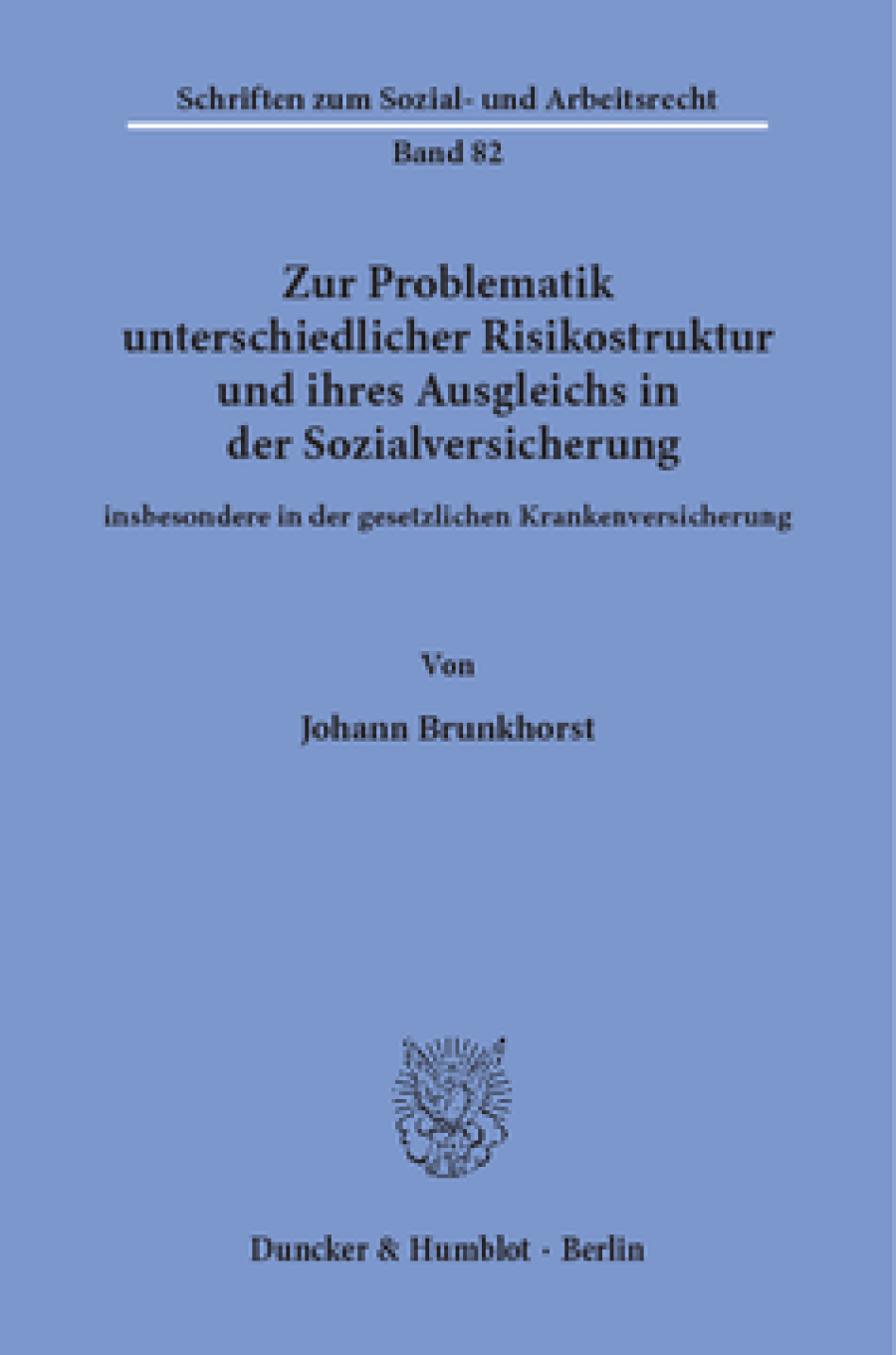 Zur Problematik unterschiedlicher Risikostruktur und ihres Ausgleichs in der Sozialversicherung