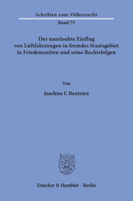 Der unerlaubte Einflug von Luftfahrzeugen in fremdes Staatsgebiet in Friedenszeiten und seine Rechtsfolgen