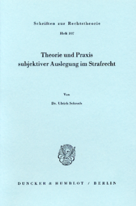 Theorie und Praxis subjektiver Auslegung im Strafrecht
